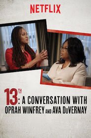 13th: A Conversation with Oprah Winfrey & Ava DuVernay
