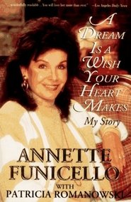 A Dream is a Wish Your Heart Makes: The Annette Funicello Story