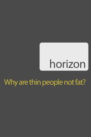 BBC - Horizon - Why Are Thin People Not Fat?