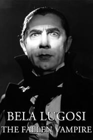 Bela Lugosi: The Fallen Vampire