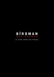 Birdman: All-Access (A View From the Wings)