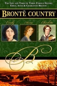 Bronte Country: The Life and Times of Three Famous Sisters, Emily, Anne & Charlotte Bronte