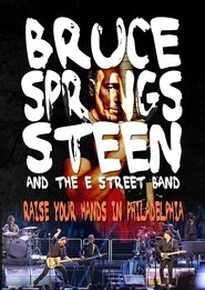 Bruce Springsteen - Raise Your Hands In Philadelphia - 28/03/2012