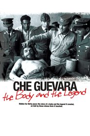 Che Guevara - The Body & The Legend