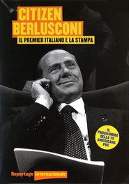 Citizen Berlusconi - Il Presidente e la stampa