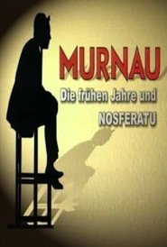Die Sprache der Schatten - Murnau: Die frühen Jahre und Nosferatu