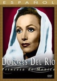 Dolores del Río: Princesa de México