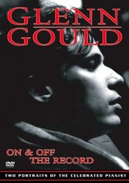 Glenn Gould: Off the Record