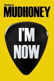 I'm Now: The Story Of Mudhoney
