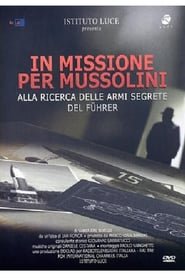 In missione per Mussolini - Alla ricerca delle armi segrete del Fuhrer