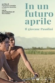 In un futuro aprile - Il giovane Pasolini