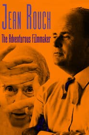 Jean Rouch, The Adventurous Filmmaker