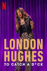 London Hughes: To Catch A D*ck