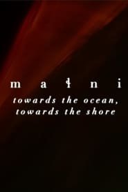 Małni – Towards The Ocean, Towards The Shore
