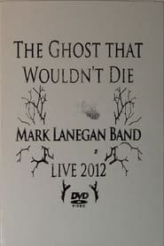 Mark Lanegan Band – The Ghost That Wouldn't Die (Live 2012)