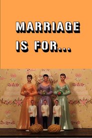 Marriage Is For...