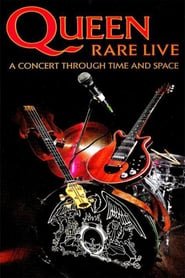 Queen: Rare Live – A Concert Through Time and Space