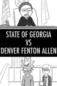Rick and Morty: State of Georgia Vs. Denver Fenton Allen