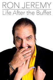 Ron Jeremy: Life After the Buffet