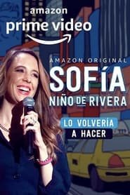 Sofía Niño de Rivera: Lo Volvería a Hacer