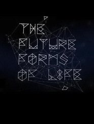 The Future Forms Of Life