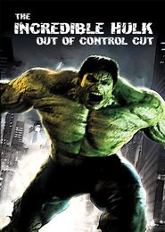 The Incredible Hulk – Out of Control Cut