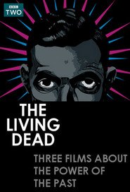 The Living Dead: Three Films About The Power of the Past