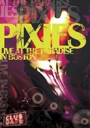 The Pixies - Club Date: Live At The Paradise In Boston