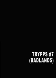 Trypps #7 (Badlands)