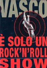 Vasco Rossi - E' Solo Un Rock'N' Roll Show