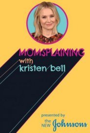 #Momsplaining with Kristen Bell