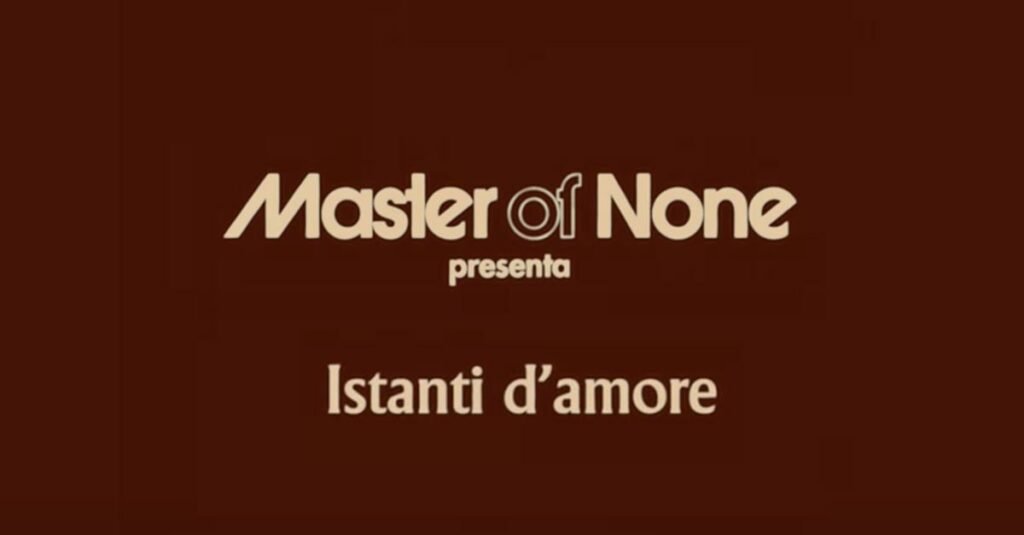 master of none 3 titoli trailer istanti d amore