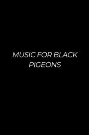 Music For Black Pigeons